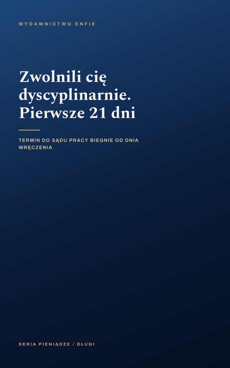 Zwolnili cię dyscyplinarnie. Pierwsze 21 dni