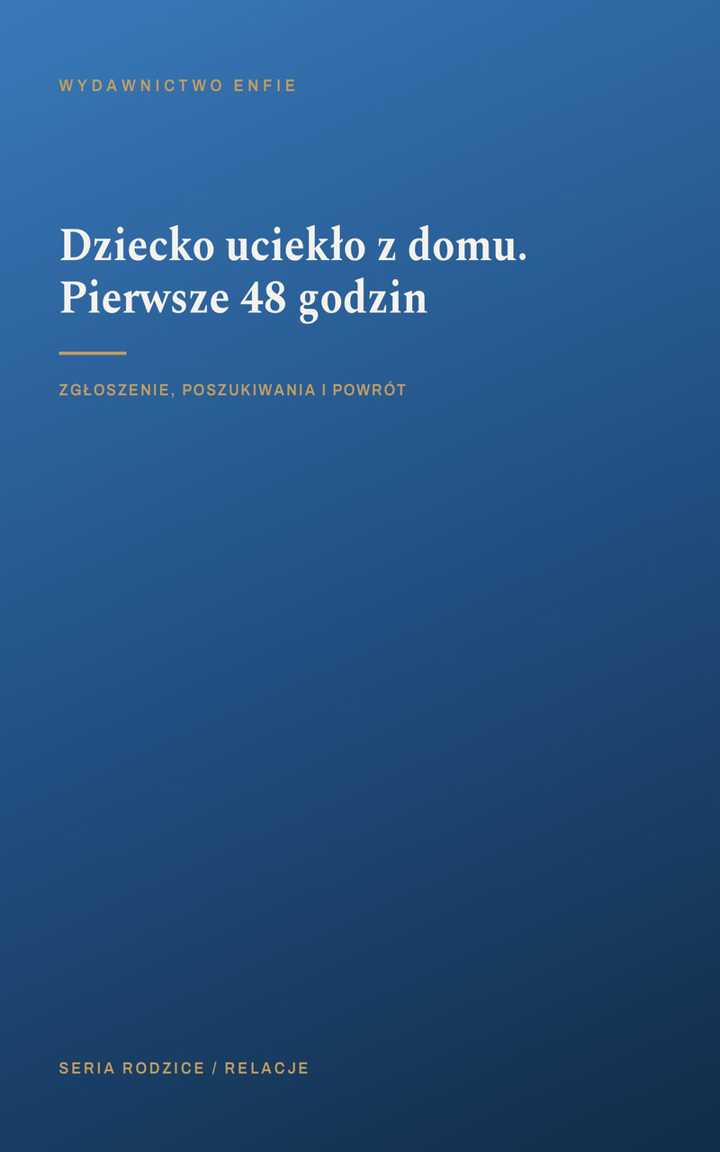 Dziecko uciekło z domu. Pierwsze 48 godzin