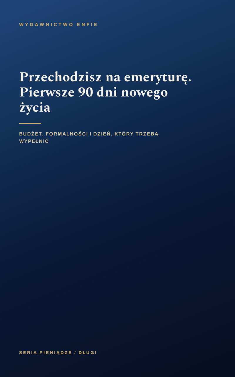 Przechodzisz na emeryturę. Pierwsze 90 dni nowego życia