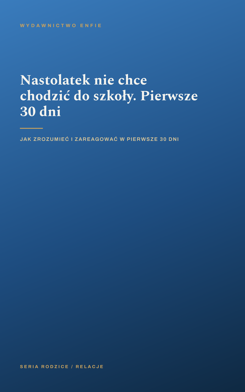 Nastolatek nie chce chodzić do szkoły. Pierwsze 30 dni