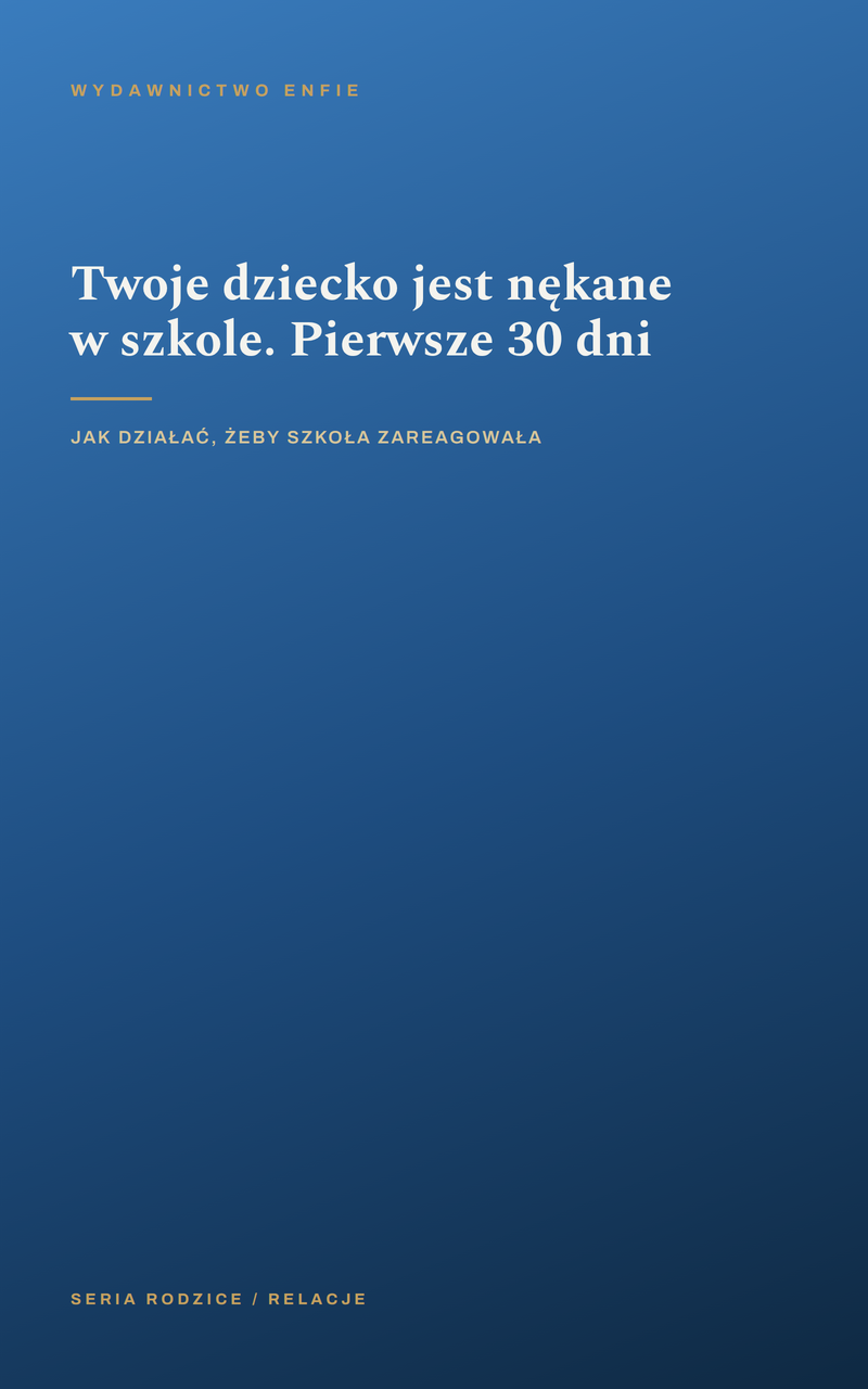 Twoje dziecko jest nękane w szkole. Pierwsze 30 dni