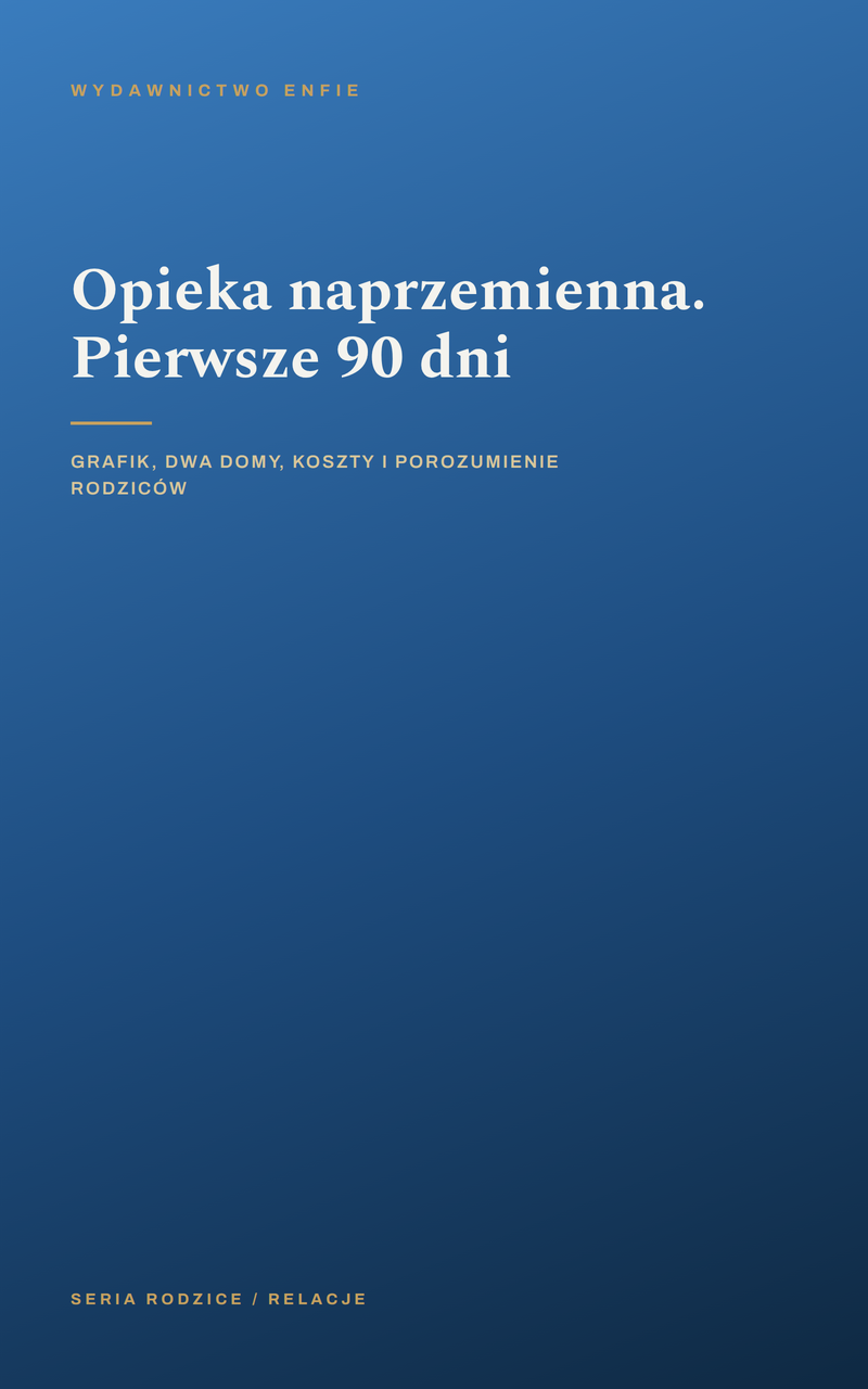 Opieka naprzemienna. Pierwsze 90 dni