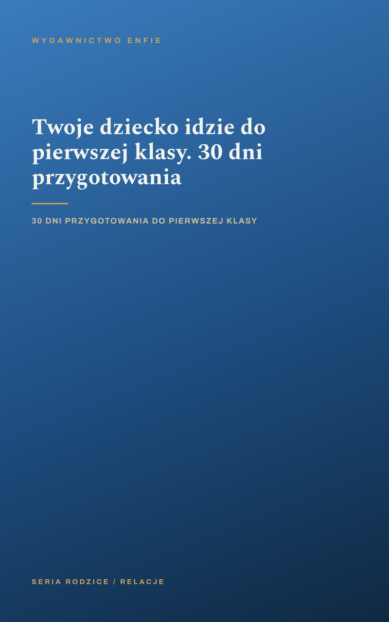 Twoje dziecko idzie do pierwszej klasy. 30 dni przygotowania
