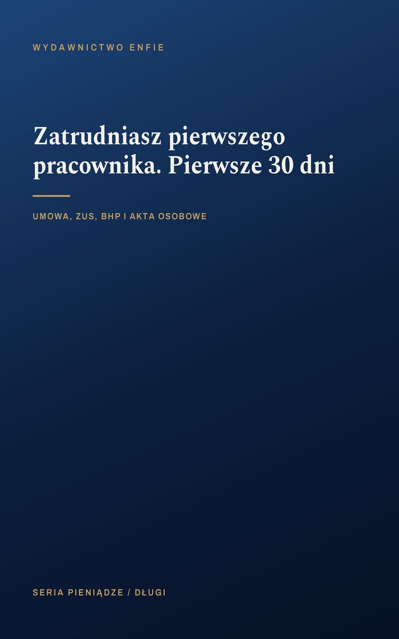 Zatrudniasz pierwszego pracownika. Pierwsze 30 dni