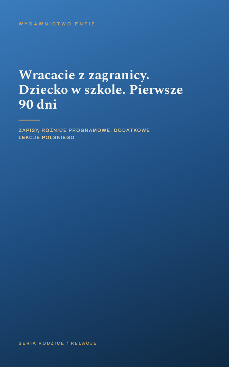 Wracacie z zagranicy. Dziecko w szkole. Pierwsze 90 dni