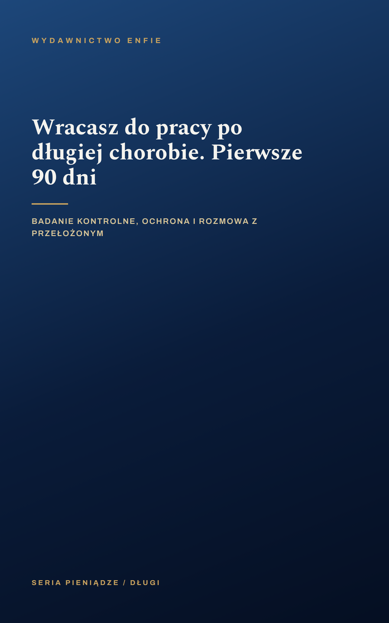 Wracasz do pracy po długiej chorobie. Pierwsze 90 dni