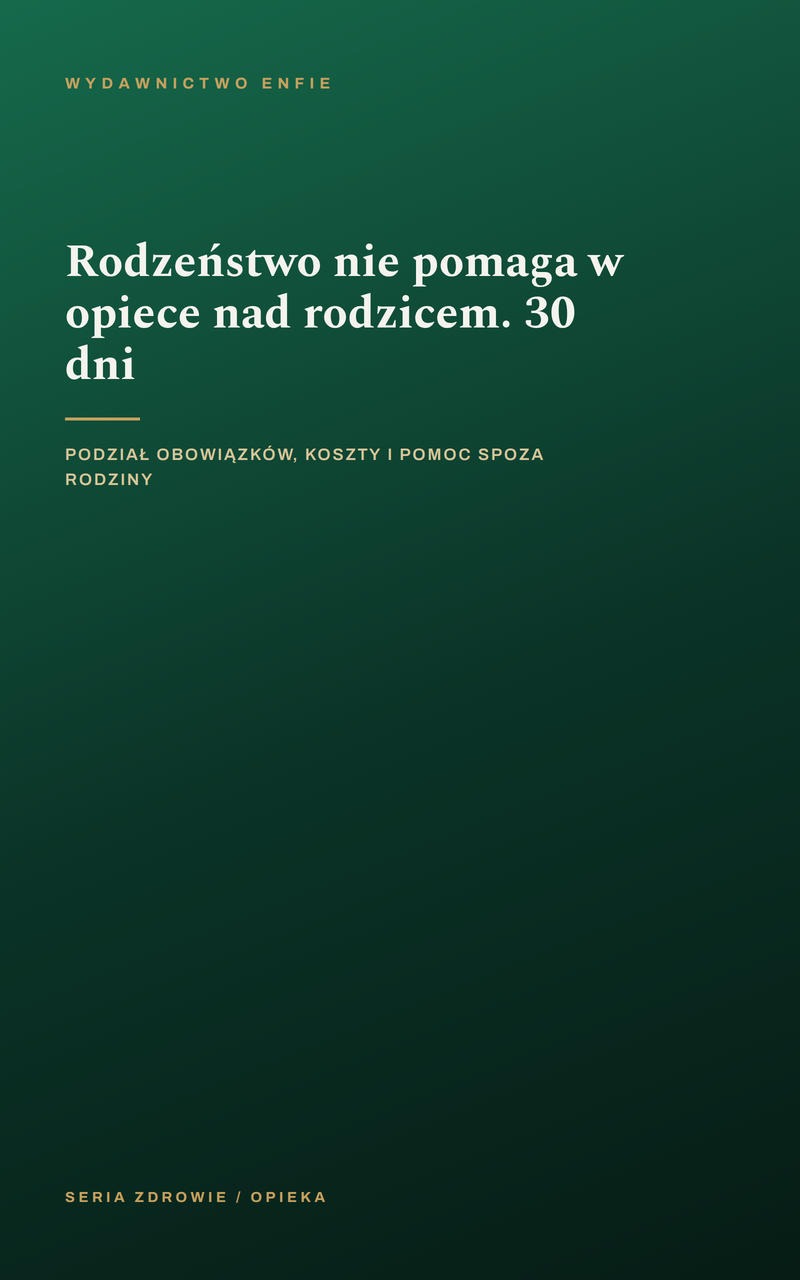 Rodzeństwo nie pomaga w opiece nad rodzicem. 30 dni