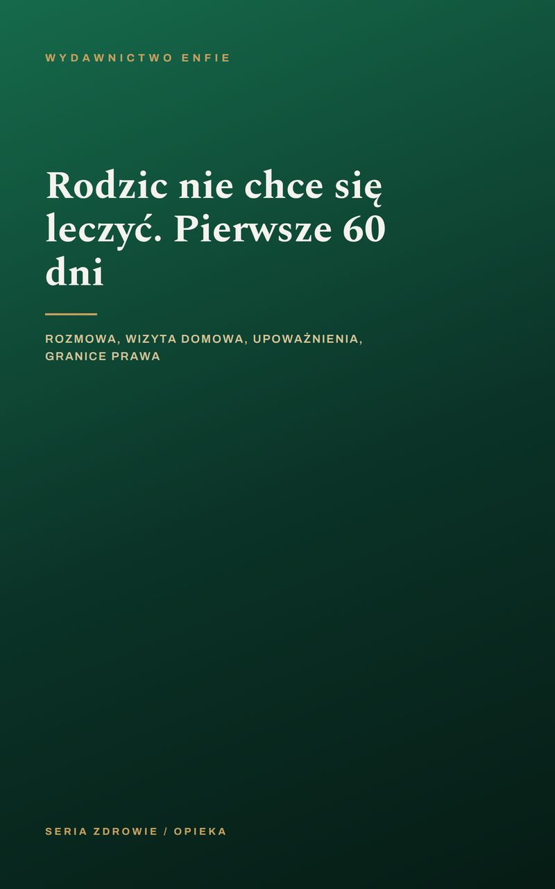 Rodzic nie chce się leczyć. Pierwsze 60 dni