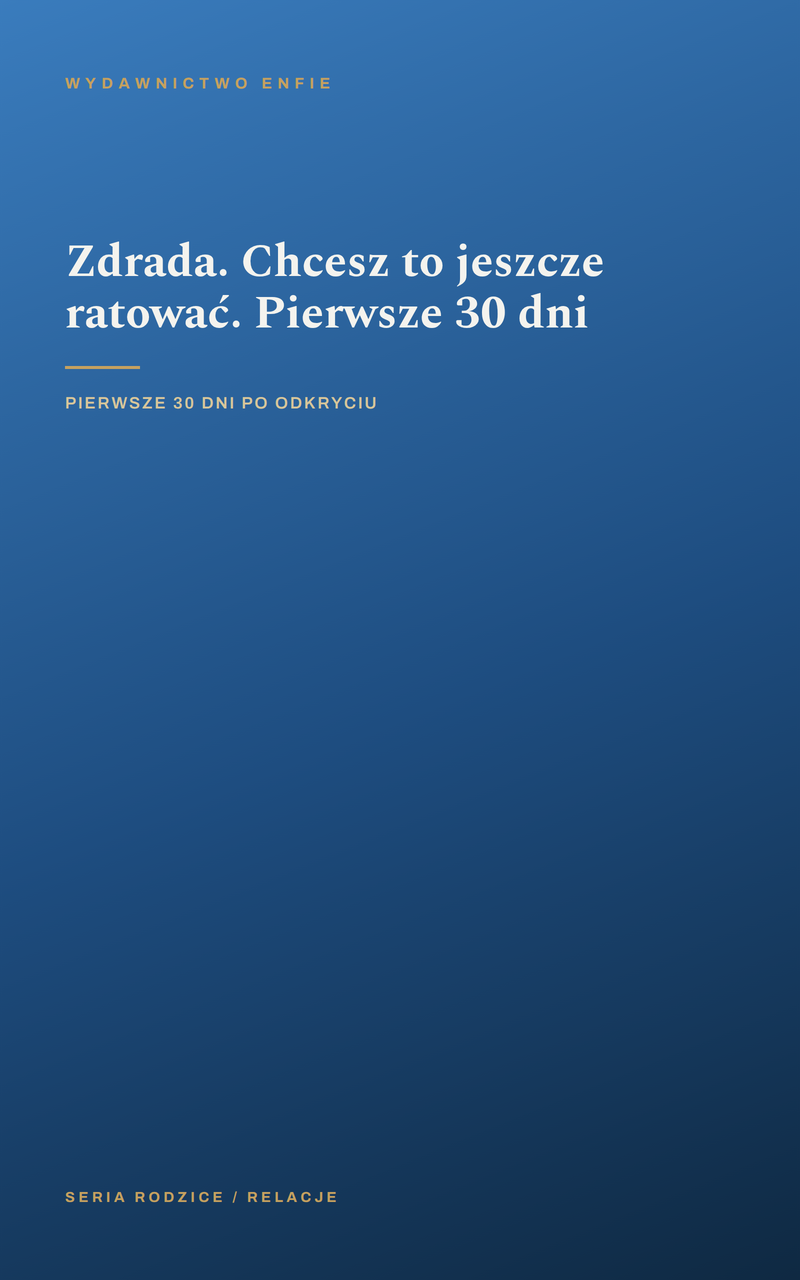 Zdrada. Chcesz to jeszcze ratować. Pierwsze 30 dni