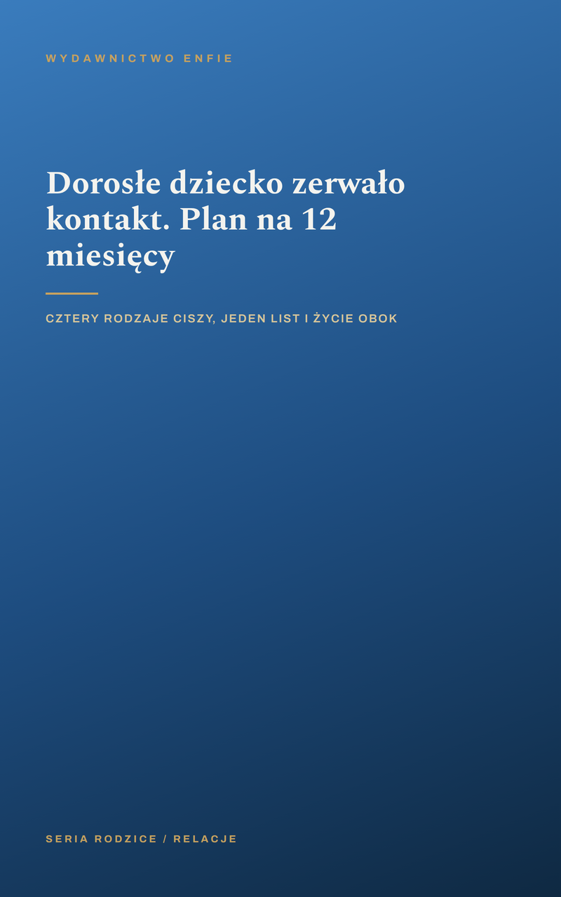 Dorosłe dziecko zerwało kontakt. Plan na 12 miesięcy