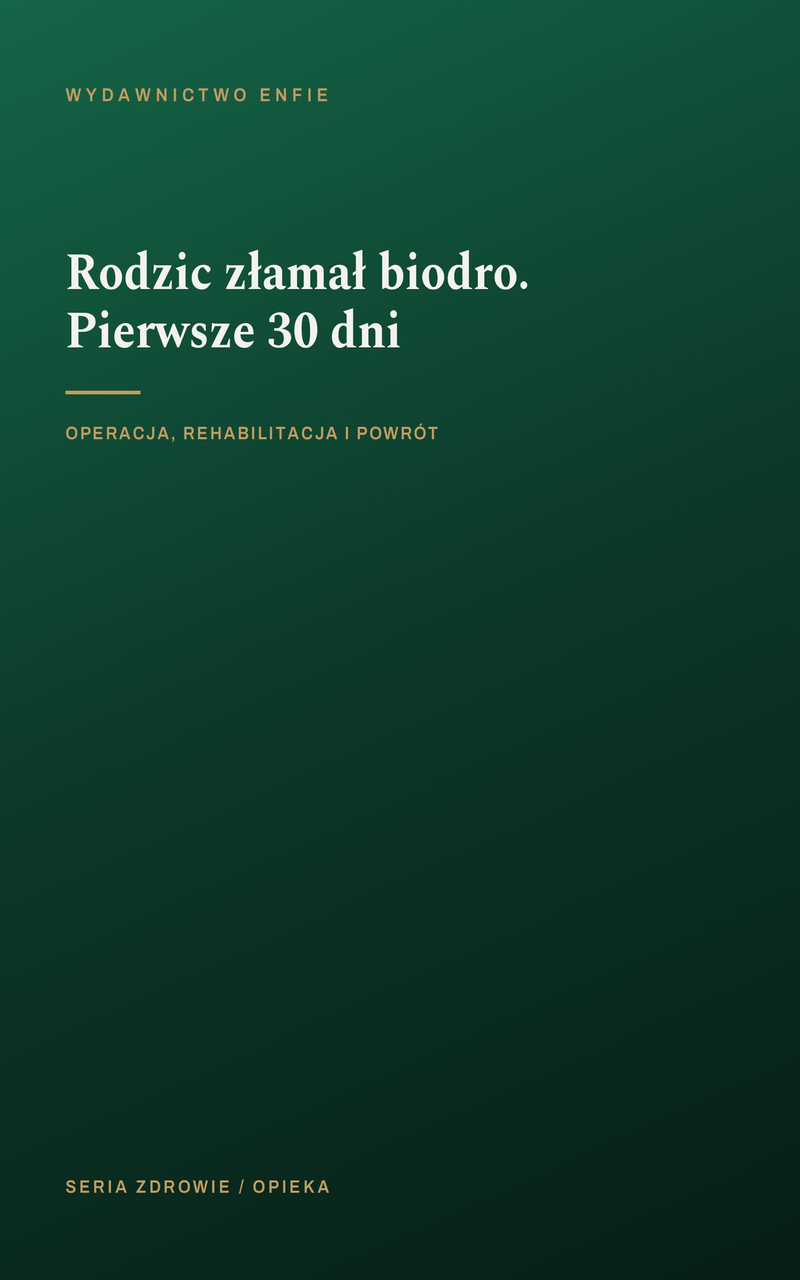 Rodzic złamał biodro. Pierwsze 30 dni
